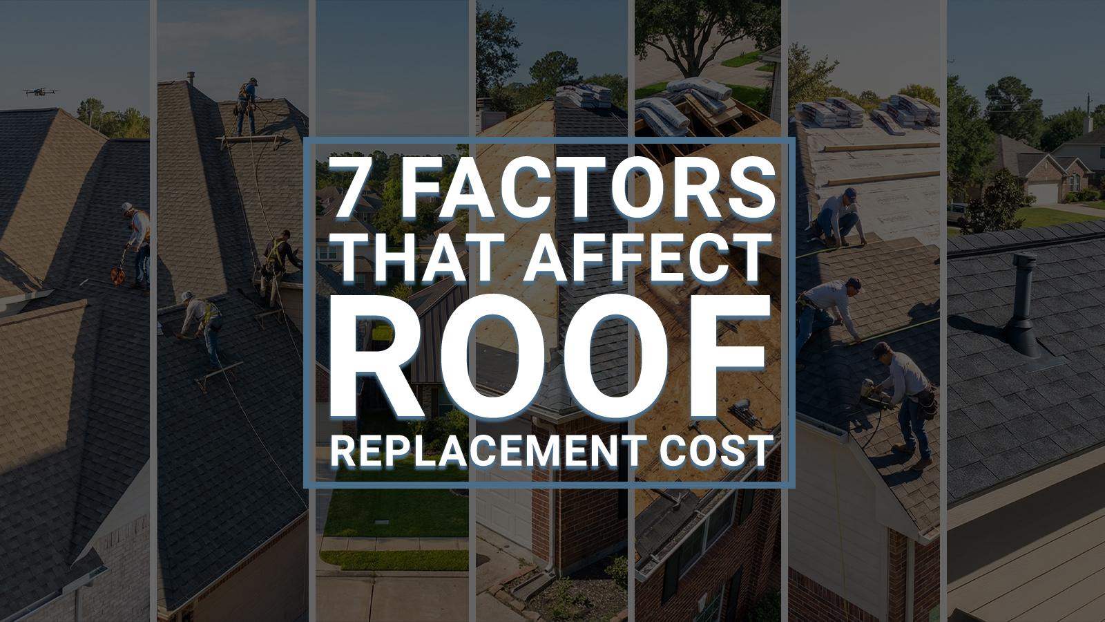 7 Factors That Affect Roof Replacement Cost